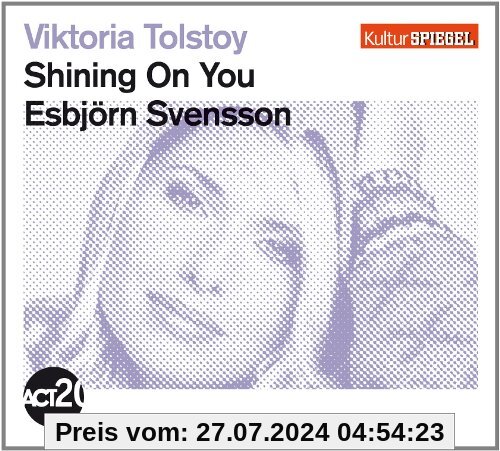 Shining on You (Kulturspiegel-Edition) von Viktoria Tolstoy