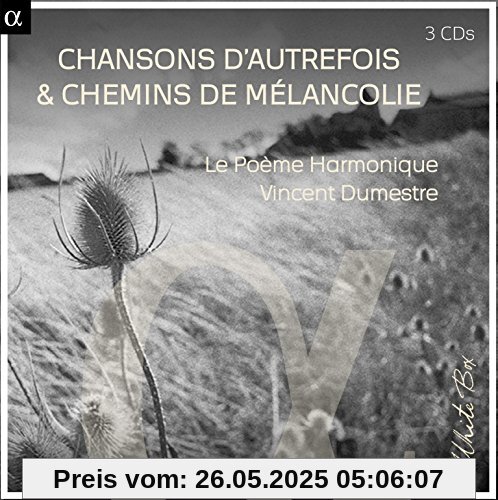 Chansons D'autrefois & Chemins De Melancolie Chansons D'autrefois & Chemins De Melancolie von Vincent Dumestre