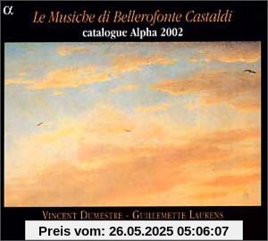 Le Musiche di Bellerofonte Castaldi Le Musiche di Bellerofonte Castaldi von Vincent Dumestre