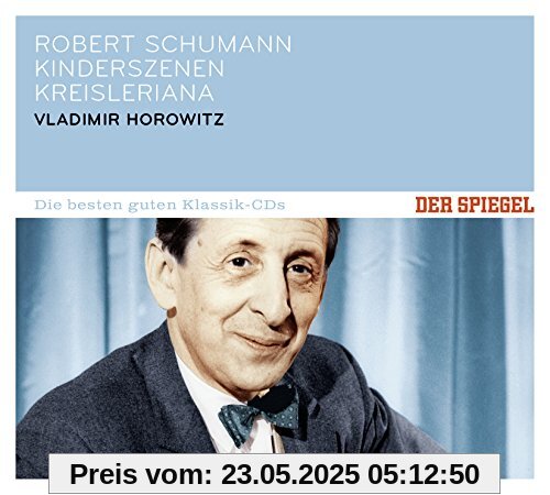 DER SPIEGEL: Die besten guten Klassik-CDs: Robert Schumann - Kinderszenen - Kreisleriana DER SPIEGEL: Die besten guten Klassik-CDs: Robert Schumann - Kinderszenen - Kreisleriana von Vladimir Horowitz