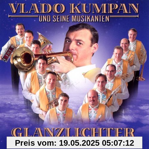 Glanzlichter Der Blasmusik Glanzlichter Der Blasmusik von Vlado Kumpan und seine Musikanten