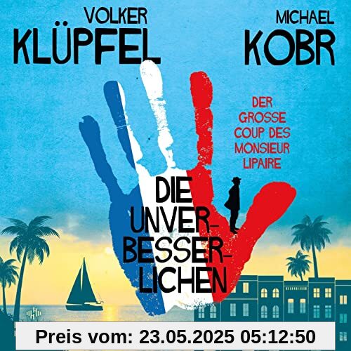 Die Unverbesserlichen – Der große Coup des Monsieur Lipaire: 12 CDs | Neues vom Bestsellerduo – eine herrlich schräge Gaunerkomödie an der Côte d‘Azur Die Unverbesserlichen – Der große Coup des Monsieur Lipaire: 12 CDs | Neues vom Bestsellerduo – eine herrlich schräge Gaunerkomödie an der Côte d‘Azur von Volker Klüpfel