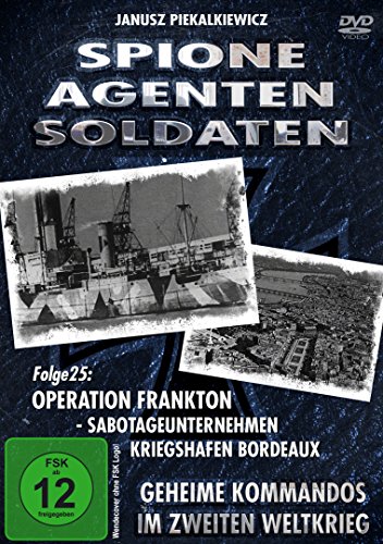 Spione, Agenten, Soldaten - Folge 25: Operation Frankton - Sabotageunternehmen Kriegshafen Bordeaux von Vz- Handelsgesellschaft M