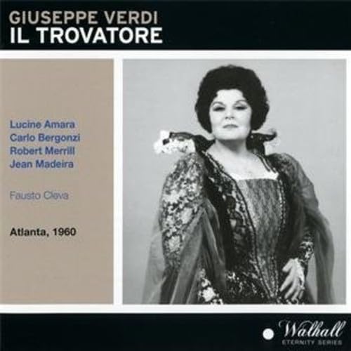 Il Trovatore: Amara-Bergonzi-Merrill-Mad von WALHALL