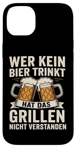 WER KEIN BIER TRINKT HAT DAS GRILLEN NICHT VERSTANDEN Hülle für iPhone 14 Plus von WER KEIN BIER TRINKT X Lecker Bierchen & Grillen