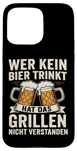 WER KEIN BIER TRINKT HAT DAS GRILLEN NICHT VERSTANDEN Hülle für iPhone 15 Pro Max WER KEIN BIER TRINKT HAT DAS GRILLEN NICHT VERSTANDEN Hülle für iPhone 15 Pro Max von WER KEIN BIER TRINKT X Lecker Bierchen & Grillen