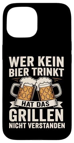 WER KEIN BIER TRINKT HAT DAS GRILLEN NICHT VERSTANDEN Hülle für iPhone 15 WER KEIN BIER TRINKT HAT DAS GRILLEN NICHT VERSTANDEN Hülle für iPhone 15 von WER KEIN BIER TRINKT X Lecker Bierchen & Grillen
