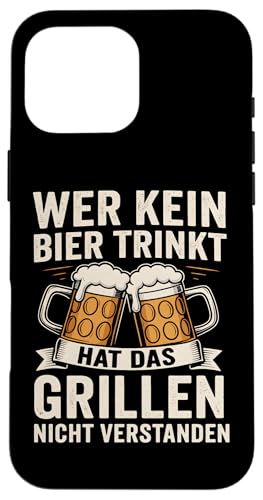 WER KEIN BIER TRINKT HAT DAS GRILLEN NICHT VERSTANDEN Hülle für iPhone 16 Pro Max WER KEIN BIER TRINKT HAT DAS GRILLEN NICHT VERSTANDEN Hülle für iPhone 16 Pro Max von WER KEIN BIER TRINKT X Lecker Bierchen & Grillen