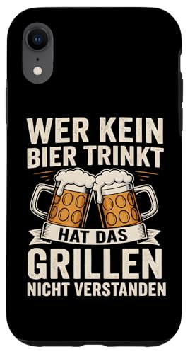 WER KEIN BIER TRINKT HAT DAS GRILLEN NICHT VERSTANDEN Hülle für iPhone XR WER KEIN BIER TRINKT HAT DAS GRILLEN NICHT VERSTANDEN Hülle für iPhone XR von WER KEIN BIER TRINKT X Lecker Bierchen & Grillen