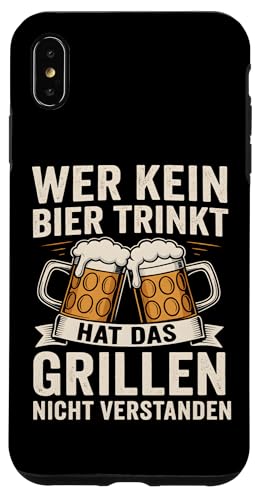 WER KEIN BIER TRINKT HAT DAS GRILLEN NICHT VERSTANDEN Hülle für iPhone XS Max WER KEIN BIER TRINKT HAT DAS GRILLEN NICHT VERSTANDEN Hülle für iPhone XS Max von WER KEIN BIER TRINKT X Lecker Bierchen & Grillen