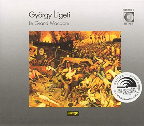 György Ligeti: Le Grand Macabre (Oper) (Gesamtaufnahme) von WERGO - GERMANIA
