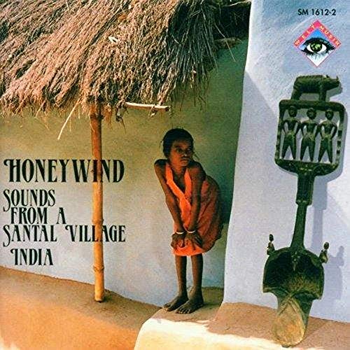 Ethnische Musik - Indien: Honeywind (Sounds From A Santal Village) von WERGO