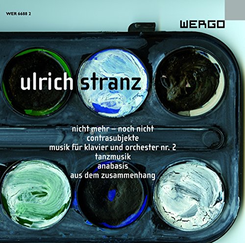 Ulrich Stranz: Nicht Mehr-Noch Nicht / Contrasubjekte / Anabasis / Aus dem Zusammenhang / Musik für Klavier und Orchester Nr. 2 von WERGO