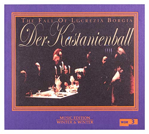 Der Kastanienball - The Fall of Lucrezia Borgia von WINTER&WINTER