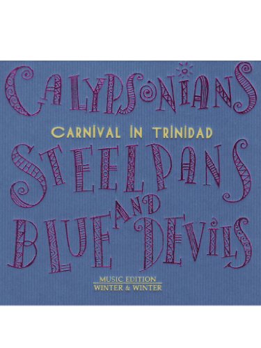 Calypsonians, Steelplans & Blue Devils: Carnival in Trinidad von WINTER