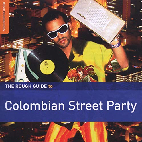 The Rough Guide To Colombian Street Party The Rough Guide To Colombian Street Party von WORLD MUSIC NETWORK