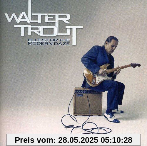 Blues for the Modern Daze Blues for the Modern Daze von Walter Trout