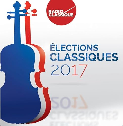 Various Artists - Elections Classiques 2017 von Warner Classics