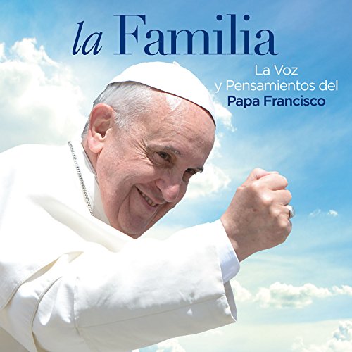 Familia La Voz Y Pensamientos Del Papa Francisco von Warner Music