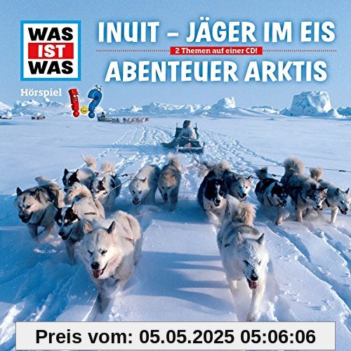 Folge 64: Inuit - Jäger im Eis / Abenteuer Arktis von Was Ist Was