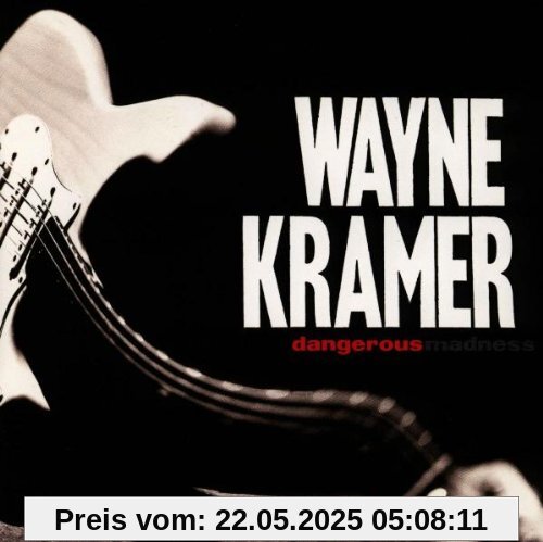 Dangerous Madness von Wayne Kramer