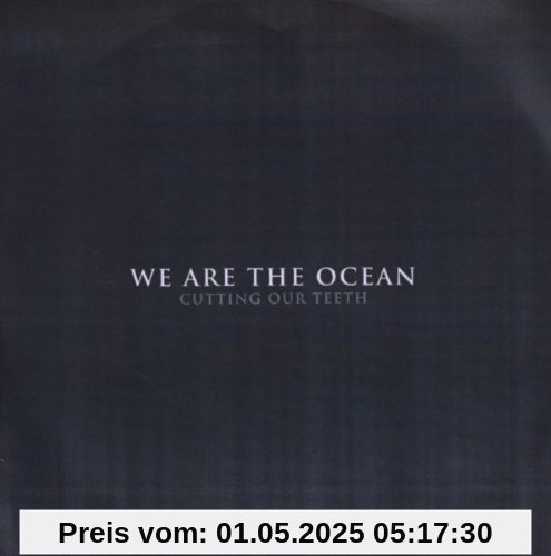 Cutting Our Teeth von We Are the Ocean