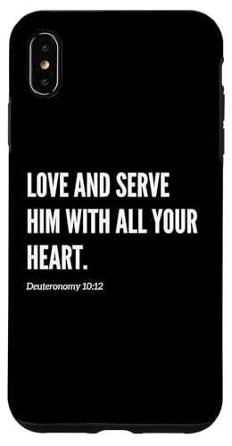 Love and Serve Him With All Your Heart Bibelvers Statement Hülle für iPhone XS Max von Wear Your Faith