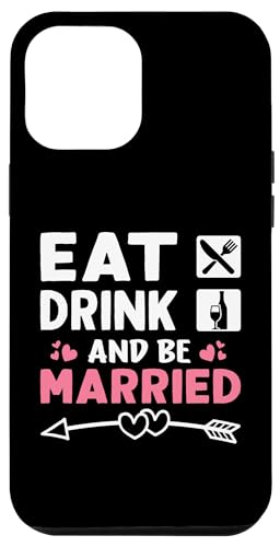 Hochzeitsbraut: Essen, Trinken und Verheiraten Hülle für iPhone 12 Pro Max von Wedding Bride Designs For Bridal Shower