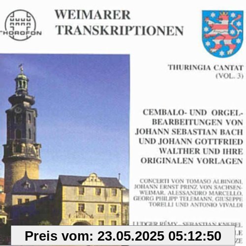 Thuringia Cantat - Vol. 3: Weimarer Transkriptionen - Weimarer Cembalo- und Orgelbearbeitungen von J. S. Bach und J. G. Walther und ihre Vorlagen von Weimarer Barock-Ensemble
