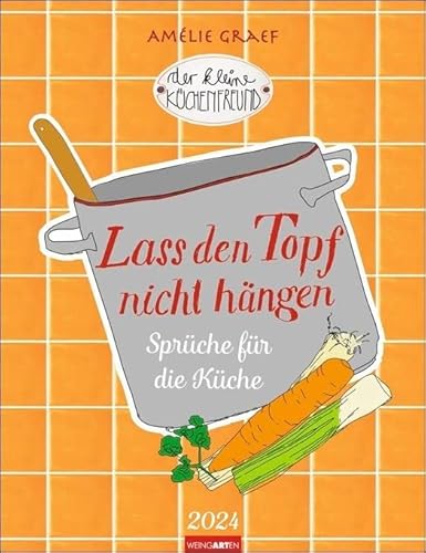 Der Kleine Küchenfreund Kalender 2024. Fröhlicher Küchen-Kalender mit Illustrationen von Amélie Graef und Sprüchen aus der beliebten Kochbuch-Reihe. Wandkalender mit Witz für Hobbyköche! von Weingarten in Athesia Kalenderverlag GmbH
