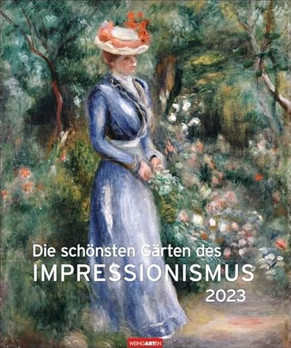 Die schönsten Gärten des Impressionismus - Kalender 2023 - Weingarten-Verlag - Kunstkalender mit großartigen Kompositionen aus Farbe und Licht - 46 cm x 55 cm, multicolor von Weingarten