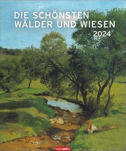 Die schönsten Wälder und Wiesen - Kalender 2024 - Weingarten-Verlag - Kunstkalender mit großartigen Meisterwerken - 46 cm x 55 cm von Weingarten