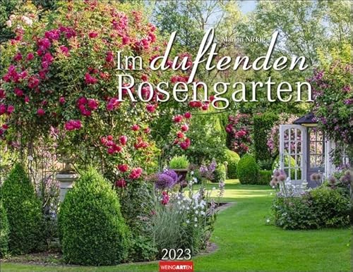 Im duftenden Rosengarten - Kalender 2023 - Weingarten-Verlag - Duftkalender mit wundervollen Gartenanlagen - Wandkalender 44 cm x 34 cm, multicolor von Weingarten