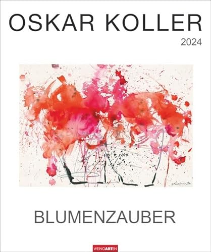 Oskar Koller - Blumenzauber - Kalender 2024 - Weingarten-Verlag - Kunstkalender mit wundervollen Aquarellen - 46 cm x 55 cm von Weingarten