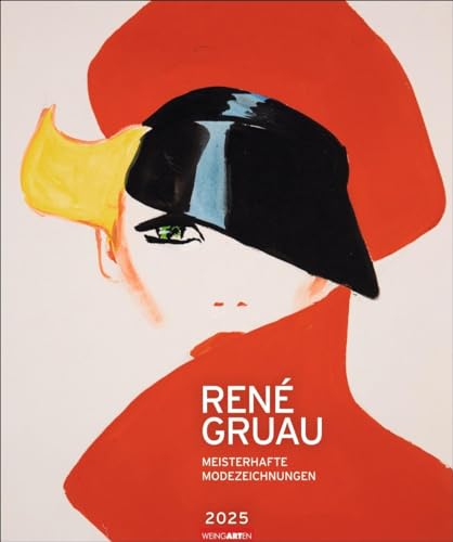 René Gruau Kalender 2025 - Meisterhafte Modezeichnungen: Exquisiter Kunstkalender 2025. Design-Statement für Modeliebhaber, von Dior über Givenchy bis ... Jahres-Wandkalender im Format 46 x 55 cm von Weingarten