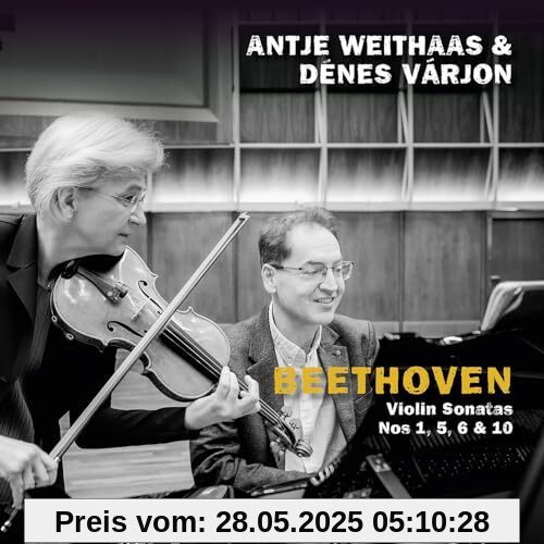 Beethoven, Violin Sonatas Nos 1, 5, 6 & 10 von Weithaas, Antje & Denes Varjon