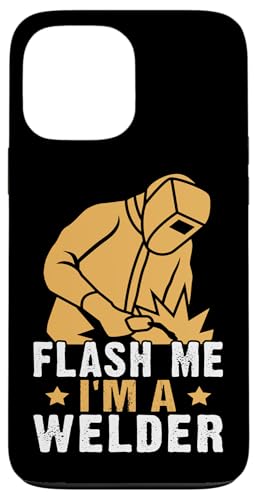 Flash Me, ich bin ein Schweißer Hülle für iPhone 13 Pro Max Flash Me, ich bin ein Schweißer Hülle für iPhone 13 Pro Max von Welder And Metalworking Designs For Locksmiths