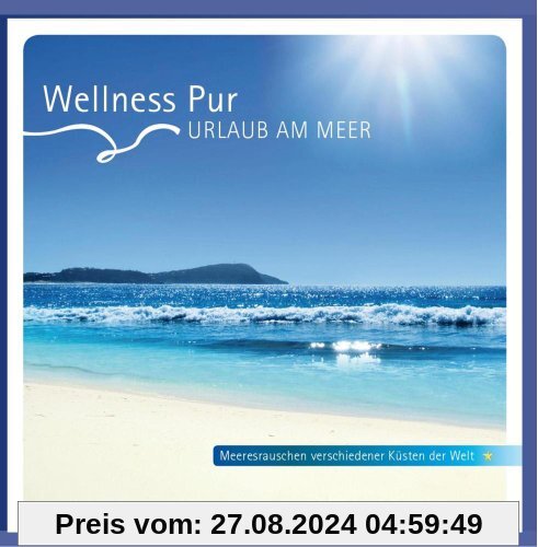 Urlaub am Meer - Meeresrauschen verschiedener Küsten der Welt von Wellness Pur