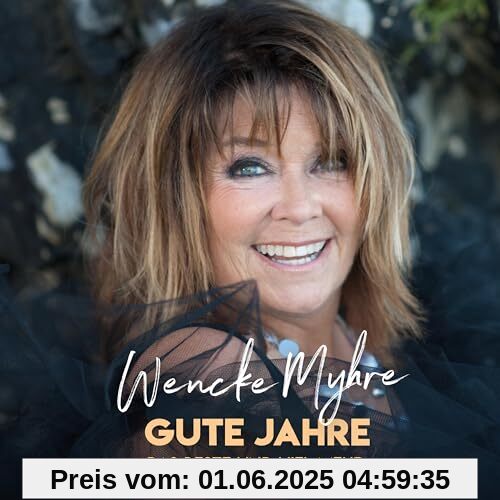 Gute Jahre - Das Beste und viel mehr... Gute Jahre - Das Beste und viel mehr... von Wencke Myhre