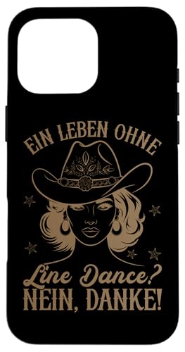 Ein Leben Ohne Line Dance Nein Danke Cowboyhut Tänzerinnen Hülle für iPhone 16 Pro Max Ein Leben Ohne Line Dance Nein Danke Cowboyhut Tänzerinnen Hülle für iPhone 16 Pro Max von Western Country Line Dance Country Musik Liebhaber