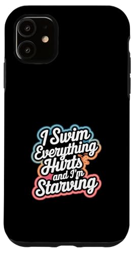 I Swim Everything Hurts And I'm Starving -------- Hülle für iPhone 11 von Wettbewerbsfähiger und erschöpfter Schwimmer