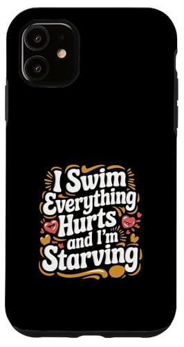 I Swim Everything Hurts And I'm Starving ------- Hülle für iPhone 11 I Swim Everything Hurts And I'm Starving ------- Hülle für iPhone 11 von Wettbewerbsfähiger und erschöpfter Schwimmer