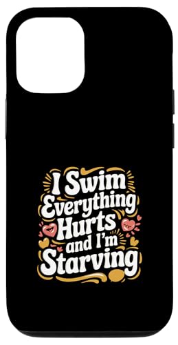 I Swim Everything Hurts And I'm Starving ------- Hülle für iPhone 12/12 Pro von Wettbewerbsfähiger und erschöpfter Schwimmer