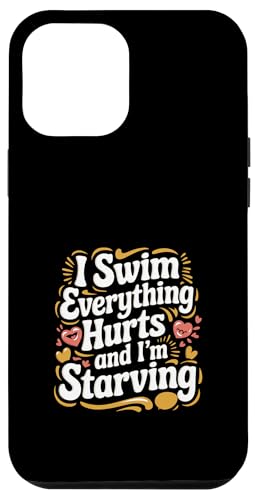 I Swim Everything Hurts And I'm Starving ------- Hülle für iPhone 12 Pro Max I Swim Everything Hurts And I'm Starving ------- Hülle für iPhone 12 Pro Max von Wettbewerbsfähiger und erschöpfter Schwimmer