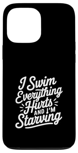 I Swim Everything Hurts And I'm Starving |----- Hülle für iPhone 13 Pro Max I Swim Everything Hurts And I'm Starving |----- Hülle für iPhone 13 Pro Max von Wettbewerbsfähiger und erschöpfter Schwimmer