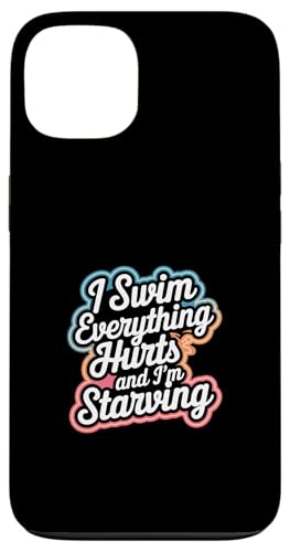 I Swim Everything Hurts And I'm Starving -------- Hülle für iPhone 13 von Wettbewerbsfähiger und erschöpfter Schwimmer