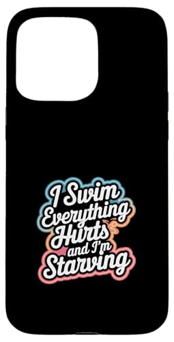 I Swim Everything Hurts And I'm Starving -------- Hülle für iPhone 15 Pro Max I Swim Everything Hurts And I'm Starving -------- Hülle für iPhone 15 Pro Max von Wettbewerbsfähiger und erschöpfter Schwimmer