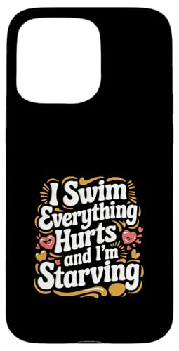 I Swim Everything Hurts And I'm Starving ------- Hülle für iPhone 15 Pro Max I Swim Everything Hurts And I'm Starving ------- Hülle für iPhone 15 Pro Max von Wettbewerbsfähiger und erschöpfter Schwimmer
