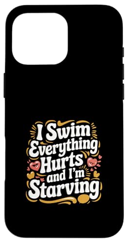 I Swim Everything Hurts And I'm Starving ------- Hülle für iPhone 16 Pro Max I Swim Everything Hurts And I'm Starving ------- Hülle für iPhone 16 Pro Max von Wettbewerbsfähiger und erschöpfter Schwimmer
