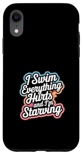 I Swim Everything Hurts And I'm Starving -------- Hülle für iPhone XR I Swim Everything Hurts And I'm Starving -------- Hülle für iPhone XR von Wettbewerbsfähiger und erschöpfter Schwimmer